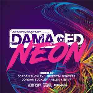 Jordan Suckley, Freedom Fighters, Allen & Envy - Jordan Suckley Presents.. Damaged Neon download free