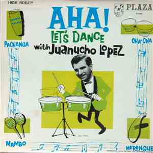 Juanucho Lopez - Aha! Let's Dance With Juanucho Lopez download free