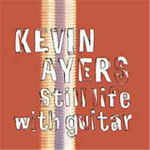Kevin Ayers - Still Life With Guitar download free