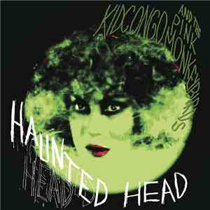 Kid Congo & The Pink Monkey Birds - Haunted Head download free