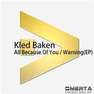 Kled Baken - All Because Of You / Warning download free