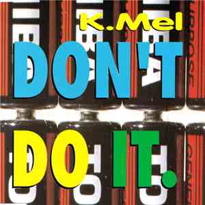 K.Mel - Don't Do It download free