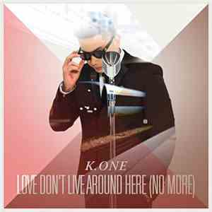 K.One - Love Don't Live Around Here (No More) download free
