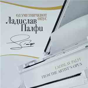 Ладислав Палфи = Ladislav Palfi - Од Уметничкиот Опус = From The Artist's Opus download free