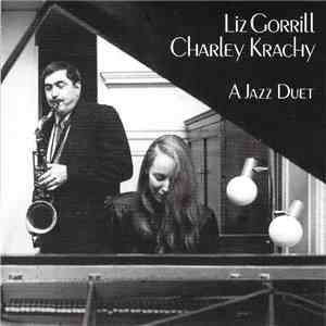 Liz Gorrill, Charley Krachy - A Jazz Duet download free