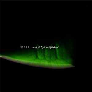 LPF12 - .​.​. And The Light We Left Behind download free