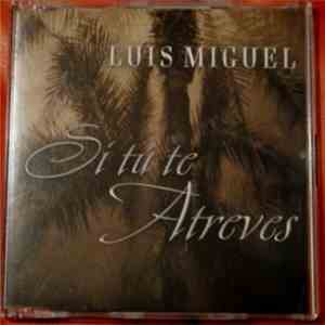 Luis Miguel - Si Tú Te Atreves download free
