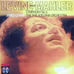 Mahler, James Levine , The Philadelphia Orchestra - Levine Conducts Mahler: Symphony No.5 download free