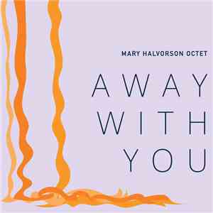Mary Halvorson Octet - Away With You download free