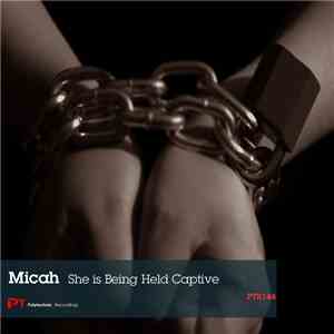 Micah - She Is Being Held Captive download free
