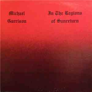 Michael Garrison - In The Regions Of Sunreturn download free