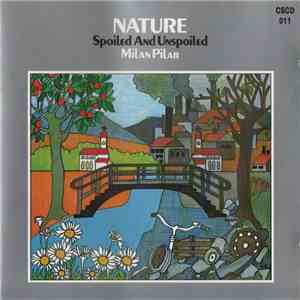 Milan Pilar - Nature Spoiled And Unspoiled / Pastoral Seasons download free