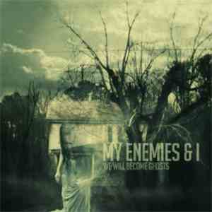 My Enemies & I - We Will Become Ghosts download free