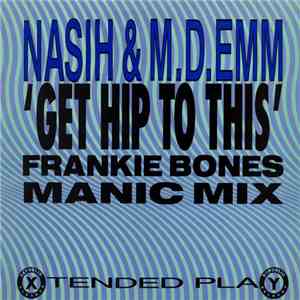 Nasih & M.D.Emm - Get Hip To This (Frankie Bones Manic Mix) download free