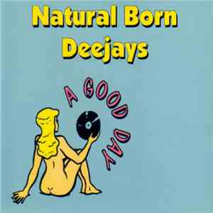 Natural Born Deejays - A Good Day download free