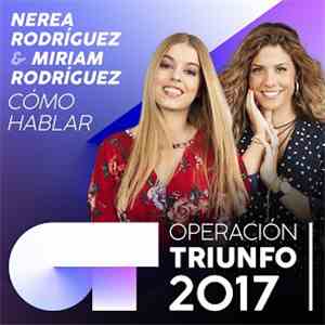 Nerea Rodríguez & Miriam Rodríguez - Cómo Hablar (Operación Triunfo 2017) download free