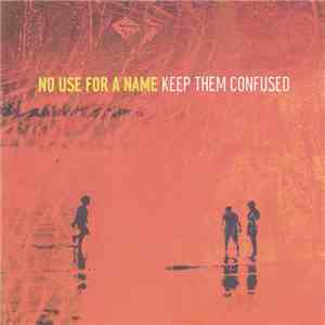 No Use For A Name - Keep Them Confused download free