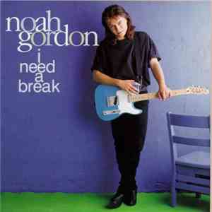 Noah Gordon - I Need A Break download free
