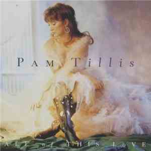 Pam Tillis - All Of This Love download free