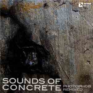 Photophob - Sounds Of Concrete - Photophob Remixed download free