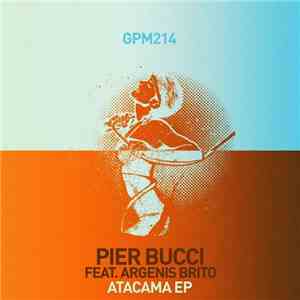 Pier Bucci Feat. Argenis Brito - Atacama EP download free