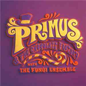 Primus - Primus & The Chocolate Factory With The Fungi Ensemble download free