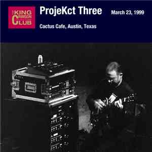 ProjeKct Three - March 23, 1999 - Cactus Cafe, Austin, Texas download free