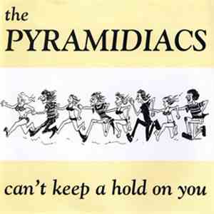 Pyramidiacs - Can`t Keep A Hold On You / Out Of Sight download free