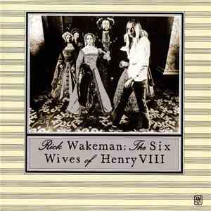 Rick Wakeman - The Six Wives Of Henry VIII download free