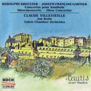 Rodolphe Kreutzer • Joseph François Garnier, Claude Villevieille, Jan Kolár, Talich Chamber Orchestra - Concertos Pour Hautbois = Oboenkonzerte = Oboe Concertos download free