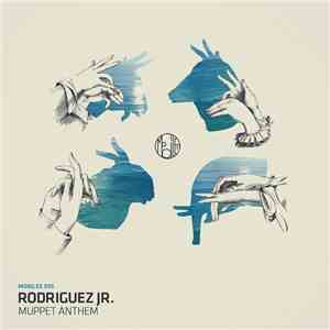Rodriguez Jr. - Muppet Anthem download free