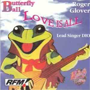 Roger Glover's Butterfly Ball - Love Is All download free