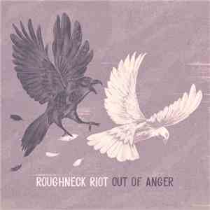 Roughneck Riot - Out Of Anger download free