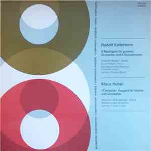 Rudolf Kelterborn / Klaus Huber - 5 Madrigale Für Grosses Orchester Und 2 Solostimmen / «Tempora», Konzert Für Violine Und Orchester download free
