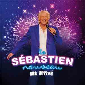 Sébastien - Le Sébastien Nouveau Est Arrivé download free