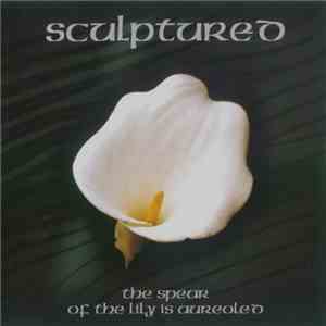 Sculptured - The Spear Of The Lily Is Aureoled download free