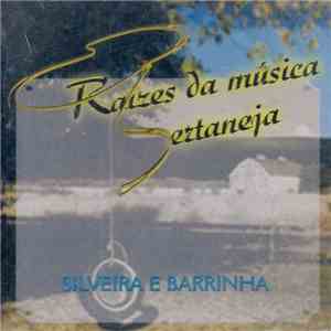 Silveira E Barrinha - Raízes Da Música Sertaneja download free