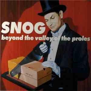 Snog - Beyond The Valley Of The Proles download free