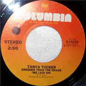 Tanya Tucker - Greener Than The Grass (We Laid On) download free