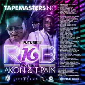 Tapemasters Inc - The Future Of R&B Volume 16 Hosted By Akon & T-Pain download free