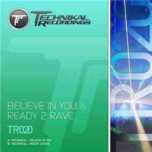 Technikal - Believe In You / Ready 2 Rave download free