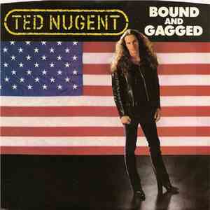 Ted Nugent - Bound And Gagged download free