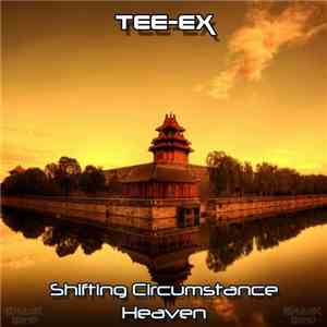 Tee-Ex - Shifting Circumstance / Heaven download free