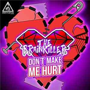 The Brainkiller - Don't Make Me Hurt download free
