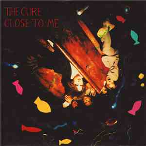 The Cure - Close To Me download free