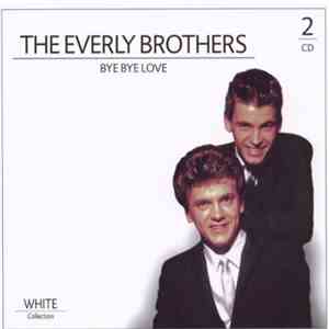 The Everly Brothers - White Collection - Bye Bye Love download free