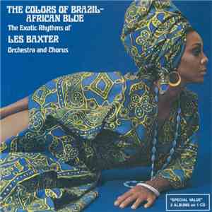 The Exotic Rhythms Of Les Baxter Orchestra And Chorus - The Colors Of Brazil / African Blue download free