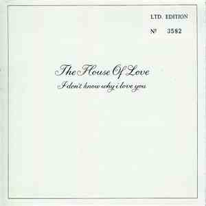 The House Of Love - I Don't Know Why I Love You download free