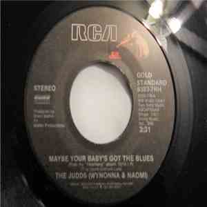 The Judds (Wynonna And Naomi) - Maybe Your Baby's Got The Blues download free