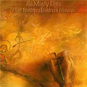 The Moody Blues - To Our Children's Children's Children download free